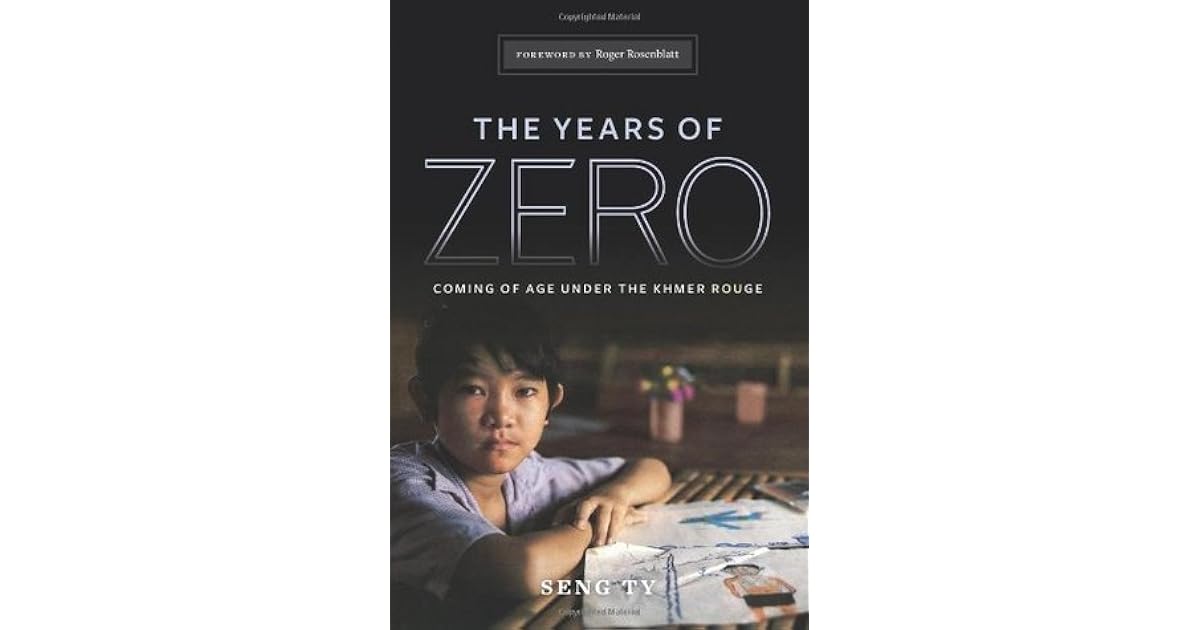 The Years of Zero: Coming of Age Under the Khmer Rouge by Seng Ty