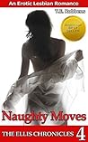 Naughty Moves: An Erotic Lesbian Romance (The Ellis Chronicles - book 4)