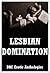 Lesbian Domination: Five First Lesbian Sex Erotica Stories