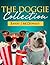 The Doggie Collection (3 Incredible Dog Books In 1)