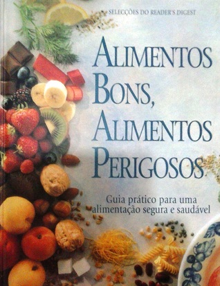 Alimentos Bons, Alimentos Perigosos: Guia prático para uma alimentação segura e saudável (Hardcover)