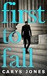 First to Fall by Carys  Jones