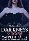 DARKNESS FALLING (Dark Rebels Book 3) DARKNESS FALLING (Dark Rebels Book 3)