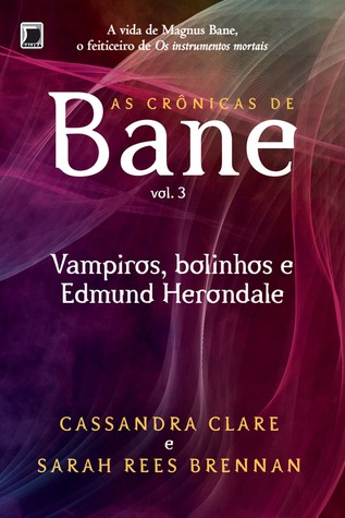 Vampiros, Bolinhos e Edmund Herondale (As Crônicas de Bane, #3)