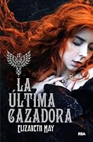 La última cazadora (The Falconer, #1)