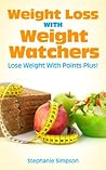 Weight Loss with Weight Watchers: Lose Weight With Points Plus!