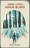 Nine Lives of Adam Blake by Ryan Gladney