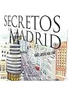 Secretos de Madrid by Manuel García del Moral Esc...