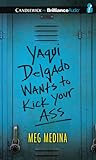 Yaqui Delgado Wants to Kick Your Ass by Meg Medina Yaqui Delgado Wants to Kick Your Ass by Meg Medina