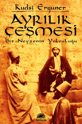 Ayrılık Çeşmesi: Bir Neyzenin Yolculuğu (Paperback)