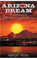 Arizona Dream: A true story of a real-life "Ocean's Eleven"