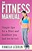 The Fitness Manual: Simple tips for a fitter and healthier you