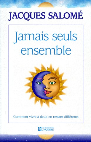 Jamais seuls ensemble: Comment vivre à deux en restant différents