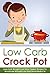Low Carb Crock Pot: Low Car...