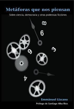 Metáforas que nos piensan: Sobre ciencia, democracia y otras poderosas ficciones (Paperback)