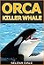 Orca - Killer Whale: Extraordinary Animal Photos & Facinating Fun Facts For Kids (Weird & Wonderful Animals)
