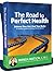 The Road to Perfect Health ...