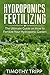 Hydroponics Fertilizing: The Ultimate Guide on How to Fertilize Your Hydroponic Garden