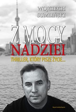 Z mocy nadziei. Thriller, który pisze życie... (Z mocy, #2)