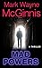 Mad Powers by Mark Wayne McGinnis Mad Powers by Mark Wayne McGinnis