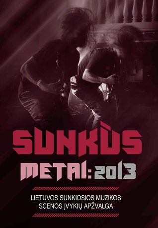 Sunkūs metai: 2013. Lietuvos sunkiosios muzikos scenos įvykių apžvalga