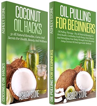Coconut Oil Hacks / Oil Pulling for Beginners (Kindle Edition)