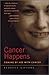 Cancer Happens: Coming of A...