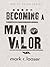 Becoming a Man of Valor (Men of Valor series Book 3)