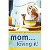 Mom...and Loving ...