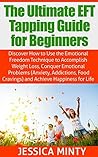 EFT Tapping: Emotional Freedom to Break Free From Cravings, Temptation & Bad Habits to Emotional Health, Stress Relief & Happiness (eft, tapping, human ... solutions, anxiety relief, emotional help)