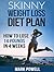 Skinny Weight Loss Diet Plan: Learn How to Lose 14 Pounds in 4 Weeks and Keep the weight off!