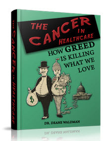 The Cancer in Healthcare: How Greed Is Killing What We Love (Paperback)