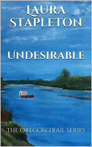 Undesirable (The Oregon Trail, #2)