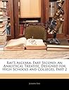 Ray's Algebra, Part Second: An Analytical Treatise, Designed for High Schools and Colleges, Part 2