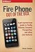 Fire Phone: Out of the Box: A get-started-now guide to Firefly, Mayday, Dynamic Perspective, and other new features