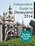 The Independent Guide to Disneyland 2014