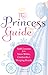 The Princess Guide: Faith L...