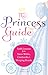 The Princess Guide by Jennessa Terraccino