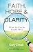 Faith, Hope, and Clarity: H...