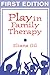Play in Family Therapy by Eliana Gil