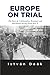 Europe on Trial: The Story ...