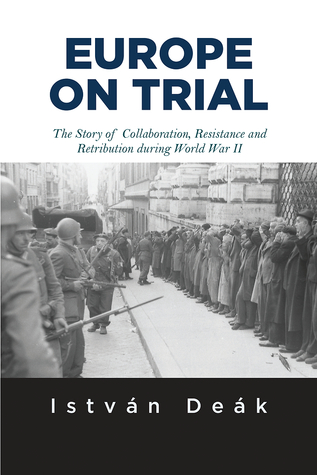 Europe on Trial: The Story of Collaboration, Resistance, and Retribution during World War II (Paperback)