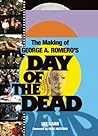 The Making of George A. Romero's Day of the Dead by Lee  Karr