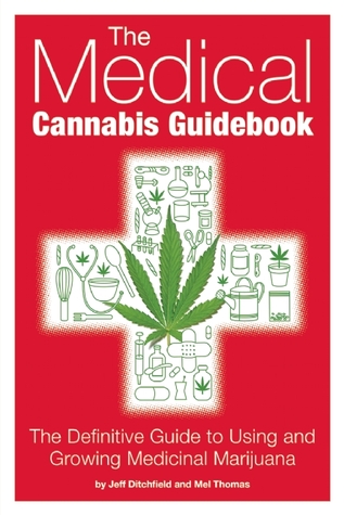 The Medical Cannabis Guidebook: The Definitive Guide To Using and Growing Medicinal Marijuana