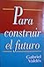 Para construir el futuro (Serie Política y sociedad) (Spanish Edition)
