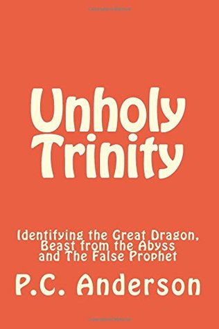 Unholy Trinity: Identifying the Great Dragon, Beast from the Abyss and The False Prophet