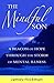 The Mindful Son: A Beacon of Hope Through the Storm of Mental Illness