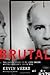 Brutal: The Untold Story of...