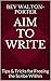 Aim To Write: Tips & Tricks for Freeing the Scribe Within