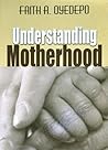 Understanding Motherhood Understanding Motherhood